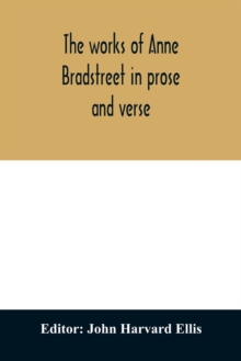 Image for The works of Anne Bradstreet in prose and verse