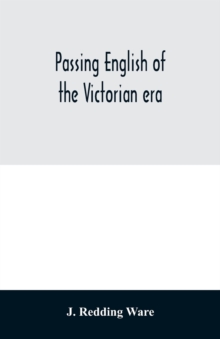 Image for Passing English of the Victorian era : a dictionary of heterodox English, slang and phrase