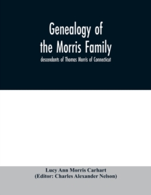 Image for Genealogy of the Morris family; descendants of Thomas Morris of Connecticut