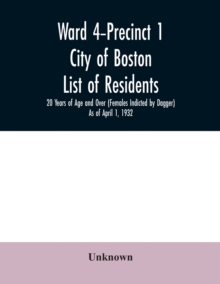 Image for Ward 4-Precinct 1; City of Boston; List of residents; 20 Years of Age and Over (Females Indicted by Dagger) As of April 1, 1932