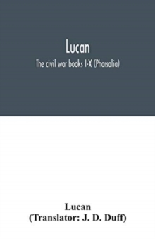 Image for Lucan : The civil war books I-X (Pharsalia)