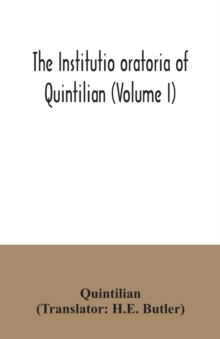 Image for The institutio oratoria of Quintilian (Volume I)