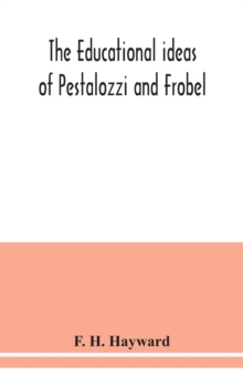 Image for The educational ideas of Pestalozzi and Frobel.