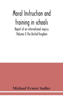 Image for Moral instruction and training in schools; report of an international inquiry (Volume I ) The United Kingdom