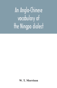 Image for An Anglo-Chinese vocabulary of the Ningpo dialect