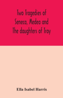Image for Two tragedies of Seneca, Medea and The daughters of Troy