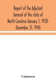 Image for Report of the Adjutant General of the state of North Carolina January 1, 1938- December 31, 1940