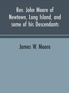 Image for Rev. John Moore of Newtown, Long Island, and some of his descendants