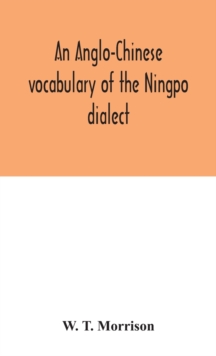 Image for An Anglo-Chinese vocabulary of the Ningpo dialect