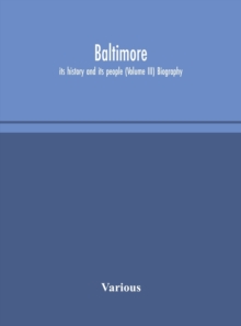 Image for Baltimore; its history and its people (Volume III) Biography