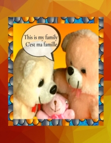Image for This is my family C'est ma famille : A bilingual English French children's colourful family photo book and beginner book for learning French