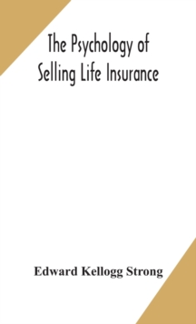 Image for The psychology of selling life insurance