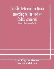 Image for The Old Testament in Greek according to the text of Codex vaticanus, supplemented from other uncial manuscripts, with a critical apparatus containing the variants of the chief ancient authorities for 