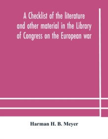 Image for A checklist of the literature and other material in the Library of Congress on the European war