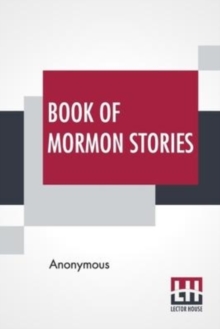 Image for Book Of Mormon Stories : No. 1. Adapted To The Capacity Of Young Children, And Designed For Use In Sabbath Schools, Primary Associations, And For Home Reading.