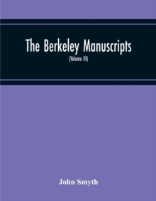 Image for The Berkeley Manuscripts. The Lives Of The Berkeleys, Lords Of The Honour, Castle And Manor Of Berkeley, In The County Of Gloucester, From 1066 To 1618 (Volume Iii)