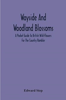 Image for Wayside And Woodland Blossoms