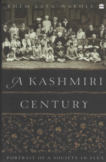 A Kashmiri Century: Portrait of a Society in Flux
