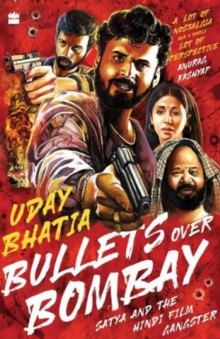 Bullets Over Bombay: Satya and the Hindi Film Gangster