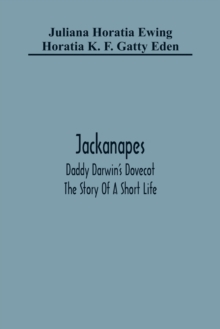 Image for Jackanapes. Daddy Darwin'S Dovecot. The Story Of A Short Life
