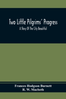 Image for Two Little Pilgrims' Progress; A Story Of The City Beautiful