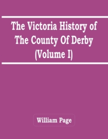 Image for The Victoria History Of The County Of Derby (Volume I)