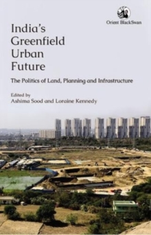 Image for India's Greenfield Urban Future : the Politics of Land Planning and Infrastructure