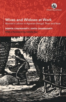 Image for Wives and Widows at Work : Women's Labour in Agrarian Bengal, Then and Now