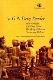 Image for The G N Devy Reader : After Amnesia, ‘Of Many Heroes’, The Being of Bhasha and Countering Violence