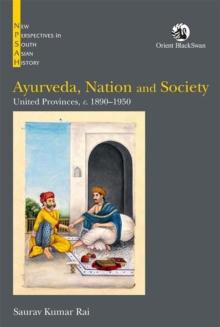 Ayurveda, Nation and Society: United Provinces, c. 1890–1950