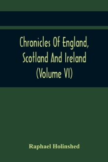 Image for Chronicles Of England, Scotland And Ireland (Volume Vi)