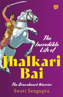 Image for The Incredible Life Of Jhalkari Bai