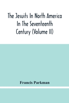 Image for The Jesuits In North America In The Seventeenth Century (Volume Ii)
