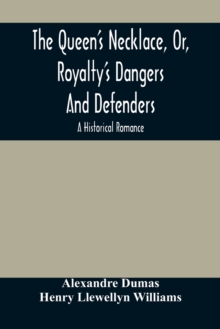 Image for The Queen'S Necklace, Or, Royalty'S Dangers And Defenders