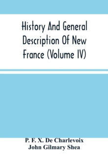 Image for History And General Description Of New France (Volume Iv)