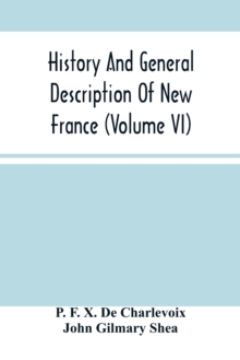 Image for History And General Description Of New France (Volume Vi)