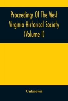 Image for Proceedings Of The West Virginia Historical Society (Volume I)