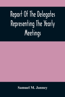 Image for Report Of The Delegates Representing The Yearly Meetings