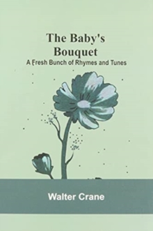 Image for The Baby's Bouquet; A Fresh Bunch of Rhymes and Tunes