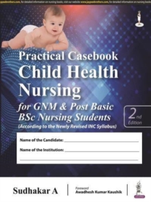 Image for Practical Casebook Child Health Nursing for GNM & Post Basic BSc Nursing Students