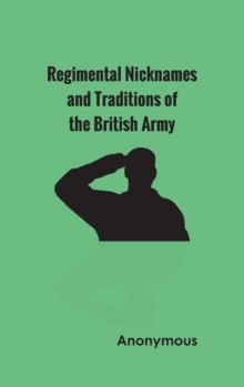 Image for Regimental Nicknames and Traditions of the British Army