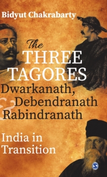 Image for The three Tagores, Dwarkanath, Debendranath and Rabindranath  : India in transition