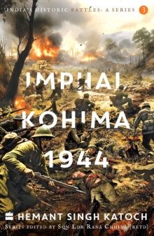 Image for India's Historic Battles : Imphal-Kohima,1944