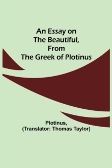 Image for An Essay on the Beautiful, from the Greek of Plotinus