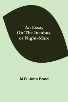 Image for An Essay on the Incubus, or Night-mare