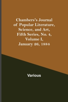 Image for Chambers's Journal of Popular Literature, Science, and Art, Fifth Series, No. 4, Volume I, January 26, 1884