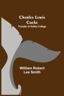 Image for Charles Lewis Cocke; Founder of Hollins College