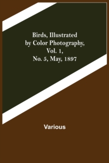 Image for Birds, Illustrated by Color Photography, Vol. 1, No. 5, May, 1897