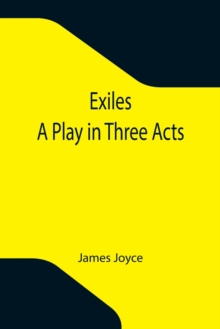 Image for Exiles; A Play in Three Acts