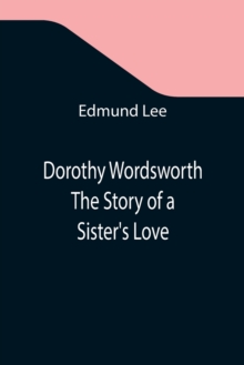 Image for Dorothy Wordsworth The Story of a Sister's Love